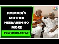 PM Modi's Mother Heeraben No More, Passes Away At The Age Of 100 | Power Breakfast | CNBC-TV18