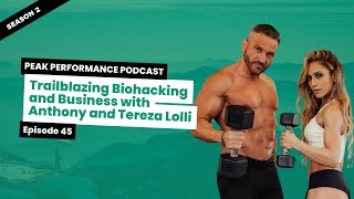 E45: Trailblazing Biohacking and Business with Anthony and Tereza Lolli