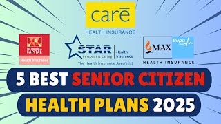 5 Best Senior Citizen Health Insurance Plans 2025 | Parents Health Policy