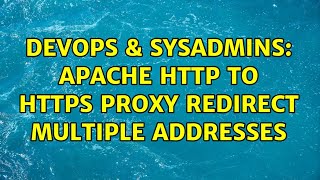 DevOps & SysAdmins: Apache HTTP to HTTPS Proxy Redirect multiple addresses