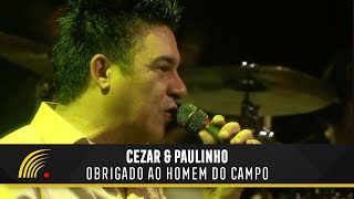 Cezar & Paulinho - Obrigado Ao Homem Do Campo - Alma Sertaneja