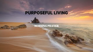 Radiant Awakening: A Morning Prayer For Purposeful Living