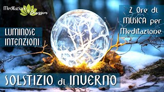 Solstizio d'Inverno | Focus su Propositi e Nuovi Progetti | Lascia Andare | Musica per Meditazione