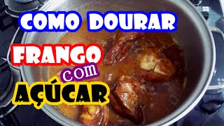 COMO DOURAR FRANGO COM AÇÚCAR