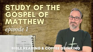 The Study Of The Gospel Of Matthew: Episode 1