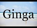 how to pronounce ginga🌈🌈🌈🌈🌈🌈pronunciation of ginga