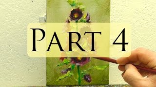 How to Paint Hollyhocks - Alla Prima Oil Painting Video - Bill Inman Part 4 of 9