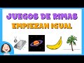 Juegos de rimas: Empiezan igual