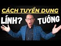 Cách tuyển dụng nhân sự theo KIỂU của Phạm Thành Long