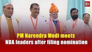 PM Narendra Modi meets NDA leaders after filing nomination