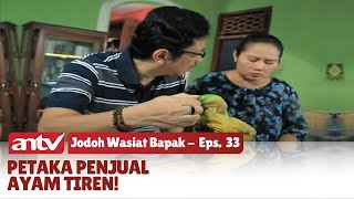 Penjual Ayam Tiren Demi Untung Hingga Azab dan Siksa Kubur Datang! | Jodoh Wasiat Bapak| Eps 33 ANTV