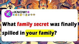 What FAMILY SECRET Was Finally Spilled In Your Family?