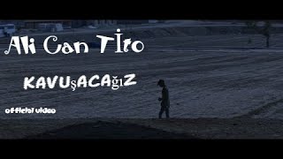 Ali Can Tito - Kavuşacağız (Official Video)