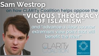 We are Uniting Against Islamist Ideology: Sam Westrop on the CLARITy Coalition's Purpose