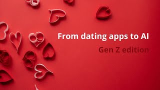 From Dating Apps to AI: Gen Z Edition 😆