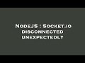 NodeJS : Socket.io disconnected unexpectedly