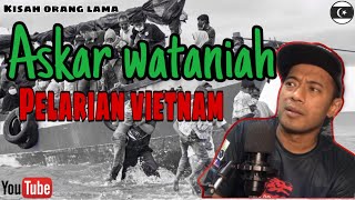 Dia otai askar wataniah \u0026 pelarian vietnam