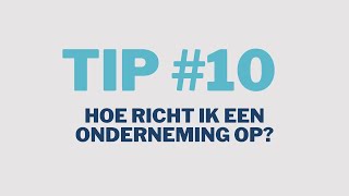 De 10 stappen voor het oprichten van een bedrijf! - Tip van de week #10