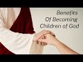 Benefits Of Becoming Children Of God - Ptr. Sonia Marcos