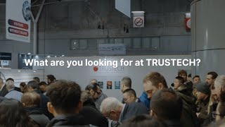 2024 Visitor Testimonies - What are you looking for at TRUSTECH?