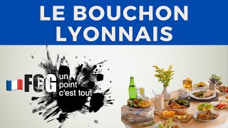 UPCT - Food: Le Bouchon Lyonnais, Flavor of Tradition