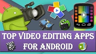 4 Best Video editing apps for android.