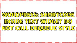 Wordpress: Shortcode inside text widget do not call enqueue style