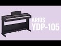 Yamaha Digital Piano ARIUS YDP-105 Overview