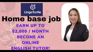 Home base Job I Earn up to $2,000 / month I Lingo Turtle I ESL JOB