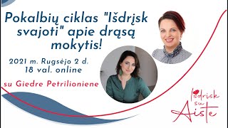 Pokalbis apie drąsą mokytis su Giedre Petrilioniene