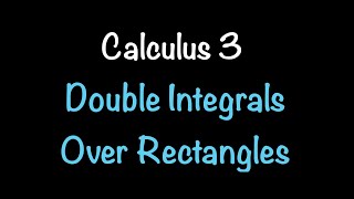 Calculus 3: Double Integrals Over Rectangles (Video #19) | Math with Professor V