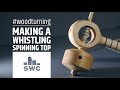 How to make a whistling spinning top