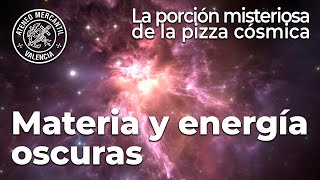 Materia y energía oscuras. La porción misteriosa de la pizza cósmica | Vicent J. Martínez