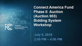 CAF II Bidding System Workshop - July 9, 2018