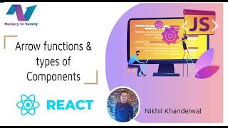 Getting started with ReactJS | Arrow function and Types of components.