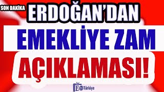 Son Dakika ! Erdoğan'dan Emekliye Zam İçin Yeni Açıklama !