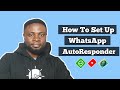 How To Set Up WHATSAPP AUTORESPONDER (Step- by-Step Guide)
