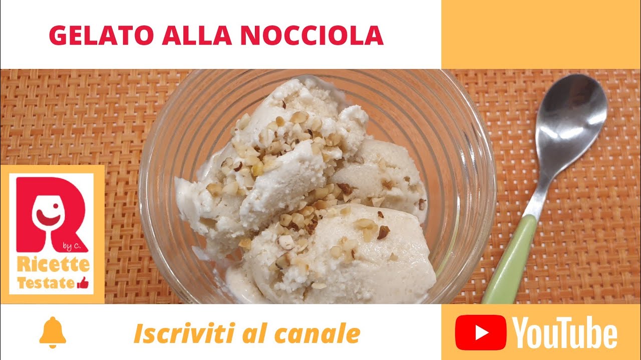 Gelato Alla Nocciola Senza Gelatiera - Ricette Testate - YouTube