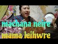 MACHA na neiva helk a video  c mama leihwdwre puncgi ahan ba San thongba chabani🥰😆