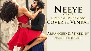 Neeye - A tamil musical dance video | Phani Kalyan | Gomtesh Upadhye | Cover | Venkat | Nalini