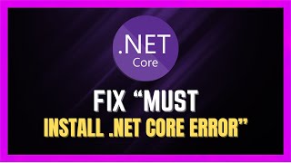 How To Fix "You Must Install .NET Core Error" On Windows