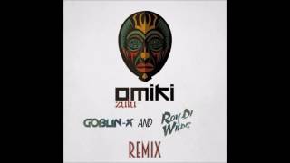 Omiki - Zulu (Goblin - X & Roy Di Wilde Remix)