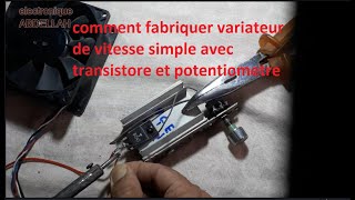 comment fabriquer variateur de vitesse simple avec transistore et potentiometre