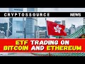 Bitcoin and Ethereum ETFs have started trading on the Hong Kong Stock Exchange