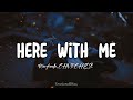Here With Me || Marshmello ft. CHVRCHES (Lyrics)