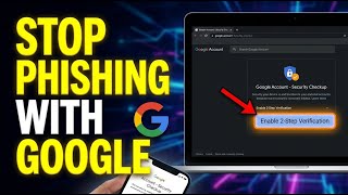 How to Reduce Phishing Attacks with Google - Complete Guide
