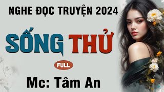 Truyện ngắn tâm lý xã hội: Sống Thử - Mc Tâm An diễn đọc  nghe hay và ấn tượng