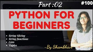 Python for beginners Part:2 | String Slicing | String Functions | Lists | Tuples | In English