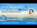 21 Day Meditation Course, West Coast 2024 | Day 22: Establishing our self-realization