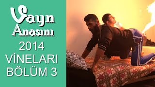 Eski Vine Serisi ★ Vayn Anasını ★ 2014 Vineları Bölüm 3